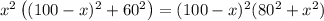 x^2\left ( (100-x)^2+60^2\right )=(100-x)^2(80^2+x^2)