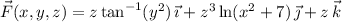\vec F(x,y,z)=z\tan^{-1}(y^2)\,\vec\imath+z^3\ln(x^2+7)\,\vec\jmath+z\,\vec k