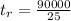 t_r=\frac{90000}{25}