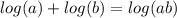 log(a)+log(b)=log(ab)