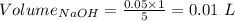 Volume_{NaOH}=\frac{0.05\times 1}{5}=0.01\ L