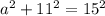 a^2+11^2=15^2