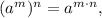 (a^m)^n=a^{m\cdot n},