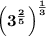 \bold{\left(3^{\frac{2}{5}}\right)^{\frac{1}{3}}}