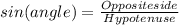 sin(angle) = \frac{Opposite side}{Hypotenuse}