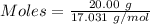 Moles= \frac{20.00\ g}{17.031\ g/mol}