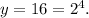 y=16=2^4.