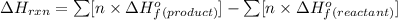 \Delta H_{rxn}=\sum [n\times \Delta H^o_f_{(product)}]-\sum [n\times \Delta H^o_f_{(reactant)}]