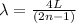 \lambda = \frac{4L}{(2n - 1)}