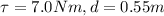 \tau = 7.0Nm , d = 0.55m