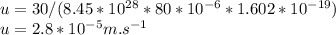 u=30/(8.45*10^{28}*80*10^{-6}*1.602*10^{-19})\\u=2.8*10^{-5}m.s^{-1}