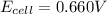 E_{cell}=0.660V