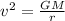 v^2 = \frac{GM}{r}