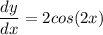 \displaystyle \frac{dy}{dx} = 2cos(2x)