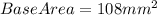 BaseArea=108mm^{2}