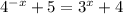 4^{-x}+5=3^x+4