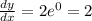 \frac{dy}{dx}  = 2 {e}^{0}  = 2