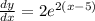 \frac{dy}{dx}  = 2 {e}^{2(x - 5)}