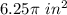 6.25\pi\ in^{2}