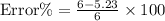 \text{Error}\%=\frac{6-5.23}{6}\times 100