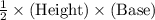 \frac{1}{2}\times (\text{Height})\times (\text{Base})