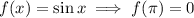 f(x)=\sin x\implies f(\pi)=0