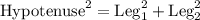 \text{Hypotenuse}^2=\text{Leg}_1^2+\text{Leg}^2_2