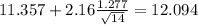 11.357 + 2.16 \frac{1.277}{\sqrt{14}}=12.094