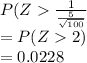 P(Z\frac{1}{\frac{5}{\sqrt{100} } } \\=P(Z2)\\=0.0228