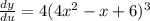 \frac{dy}{du}=4(4x^2-x+6)^3