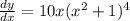 \frac{dy}{dx}=10x(x^2+1)^4
