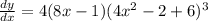 \frac{dy}{dx}=4(8x-1)(4x^2-2+6)^3