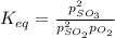 K_{eq} = \frac{p_{SO_3}^2}{p_{SO_2}^2p_{O_2}}
