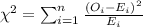 \chi^2=\sum_{i=1}^n \frac{(O_i -E_i)^2}{E_i}