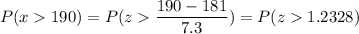 P( x  190) = P( z  \displaystyle\frac{190 - 181}{7.3}) = P(z  1.2328)