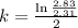 k = \frac{\ln{\frac{2.83}{2.31}}}{2}