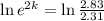 \ln{e^{2k}} = \ln{\frac{2.83}{2.31}}