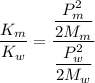 \dfrac{K_m}{K_w}=\dfrac{\dfrac{P_m^2}{2M_m}}{\dfrac{P_w^2}{2M_w}}