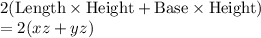 2(\text{Length}\times \text{Height} + \text{Base}\times \text{Height}) \\=2(xz+yz)