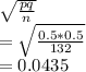 \sqrt{\frac{pq}{n} } \\=\sqrt{\frac{0.5*0.5}{132} } \\=0.0435