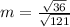 m = \frac{\sqrt{36}}{\sqrt{121}}