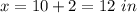 x=10+2=12\ in