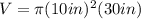 V=\pi (10in)^2(30in)