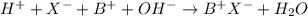 H^++X^-+B^++OH^-\rightarrow B^+X^-+H_2O