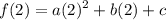 \displaystyle f(2)=a(2)^2+b(2)+c