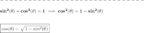 \bf \\\\&#10;-------------------------------\\\\&#10;sin^2(\theta)+cos^2(\theta)=1\implies cos^2(\theta)=1-sin^2(\theta )&#10;\\\\\\&#10;\boxed{cos(\theta )=\sqrt{1-sin^2(\theta )}}