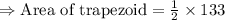 \Rightarrow \text{Area of trapezoid}=\frac{1}{2}\times 133