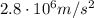 2.8\cdot 10^6 m/s^2