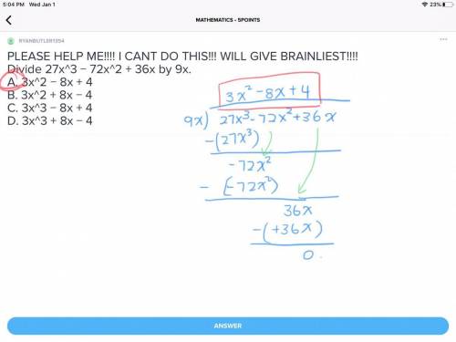 Icant do !  will give  divide 27x^3 − 72x^2 + 36x by 9x.  a. 3x^2 − 8x + 4  b. 3x^2 + 8x − 4  c. 3x^