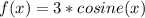 f(x)=3*cosine(x)